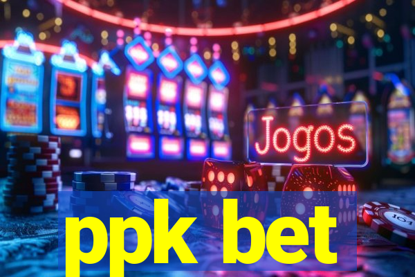 ppk bet